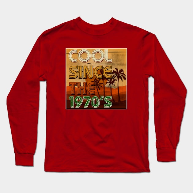 Cool Since the 1970s Long Sleeve T-Shirt by LA Hatfield